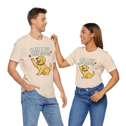 Can i pet dat dawg shirt, Can i pet your dog shirt, Can i pet your dog tshirt, Can i pet your dog tee